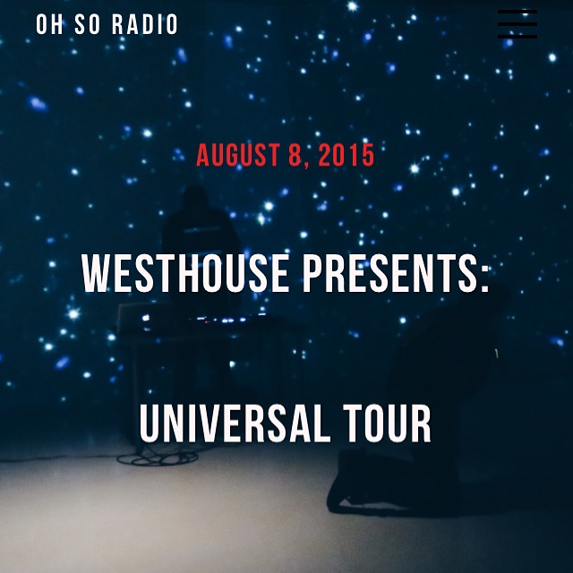 Oh So Radio graphic announcing Westhouse Presents: Universal Tour with the printed date August 8, 2015.